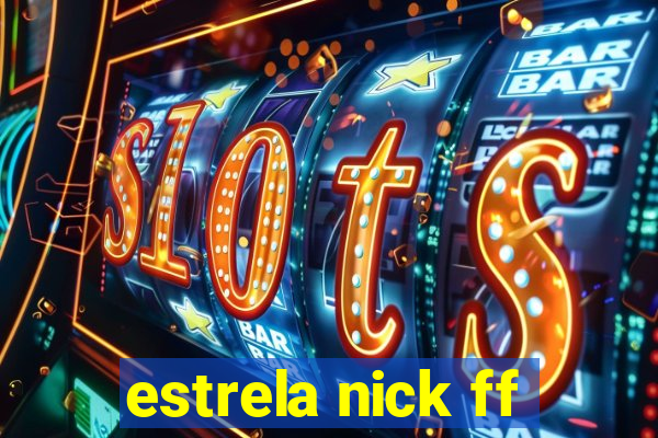 estrela nick ff